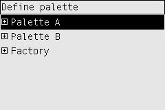 Change the palette settings You cannot change the Factory palette, but you can define Palettes A and B to be whatever you choose.