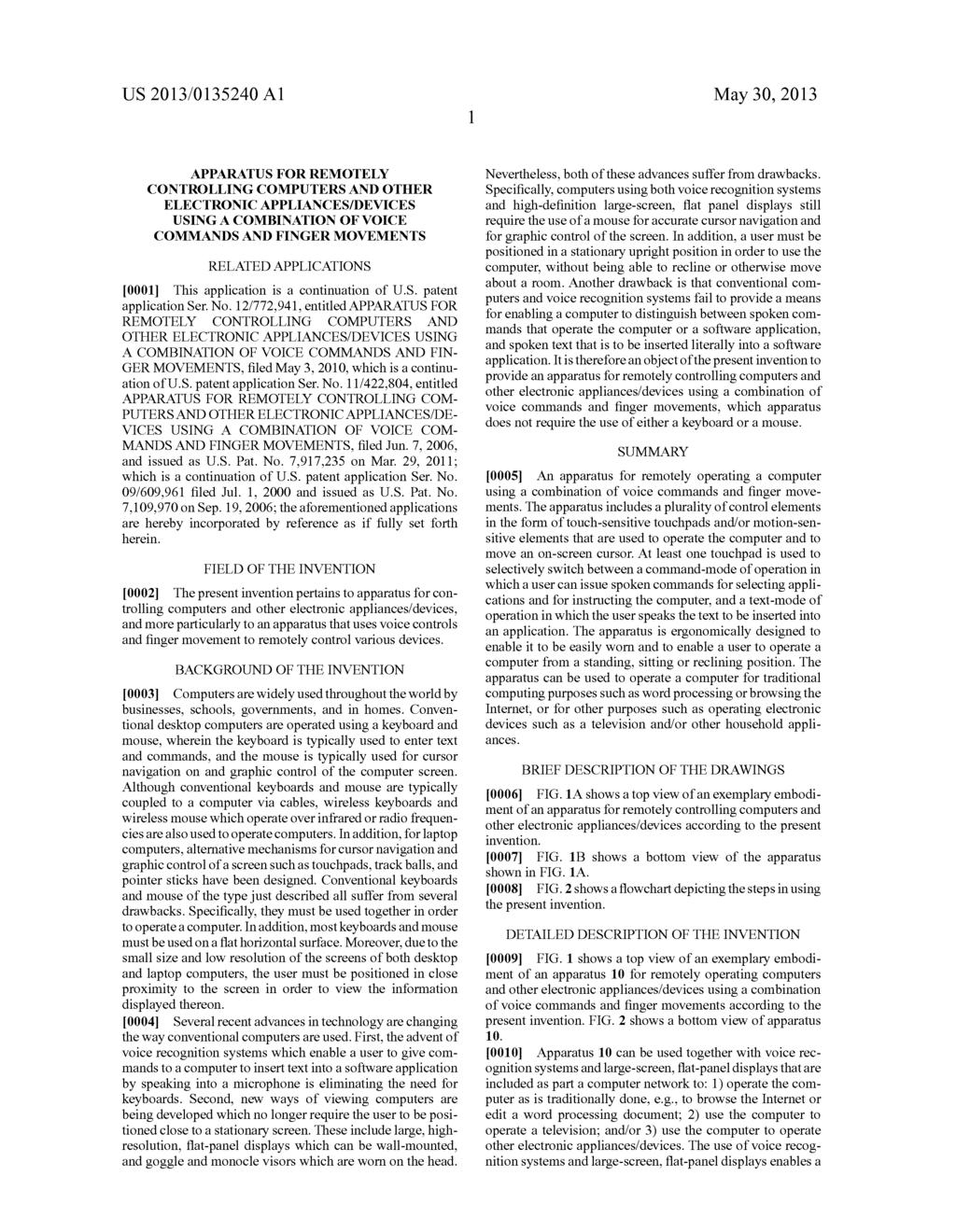 US 2013/0135240 A1 May 30, 2013 APPARATUS FOR REMOTELY CONTROLLING COMPUTERS AND OTHER ELECTRONIC APPLIANCES/DEVICES USINGA COMBINATION OF VOICE COMMANDS AND FINGER MOVEMENTS RELATED APPLICATIONS