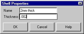 It is useful to include the thickness of the shell in the name. In the Thickness text entry box, type the thickness of this shell. Click OK.