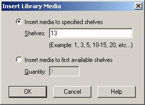 Choose whether to insert the media to specific shelves or to the first available shelves: To insert media to specific shelves, select Insert media to specified shelves, and then type the shelf