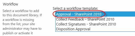 E. Click the Add a workflow link on the Workflow Settings page. F. Select the Approval - SharePoint 2010 item from the Select a workflow template list box.
