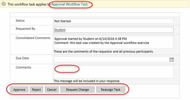 H. Verify that the Workflow Task dialog has a link to the item needing approval as well as a field to enter comments and buttons to Approve, Reject, Request Change, or Reassign Task. I.