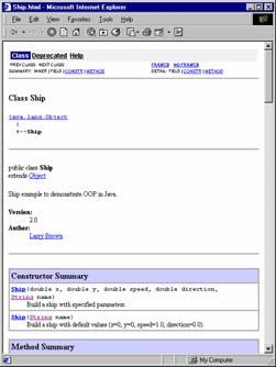 JavaDoc, Example /** Ship example to demonstrate OOP in Java. * * @author <A HREF="mailto:brown@corewebprogramming.com"> * Larry Brown</A> * @version 2.