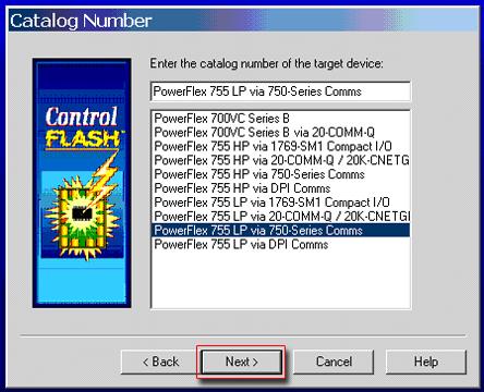 ControlFLASH. 2. On the ControlFLASH Welcome screen, click Next >. 3. The Catalog Number dialog box appears.