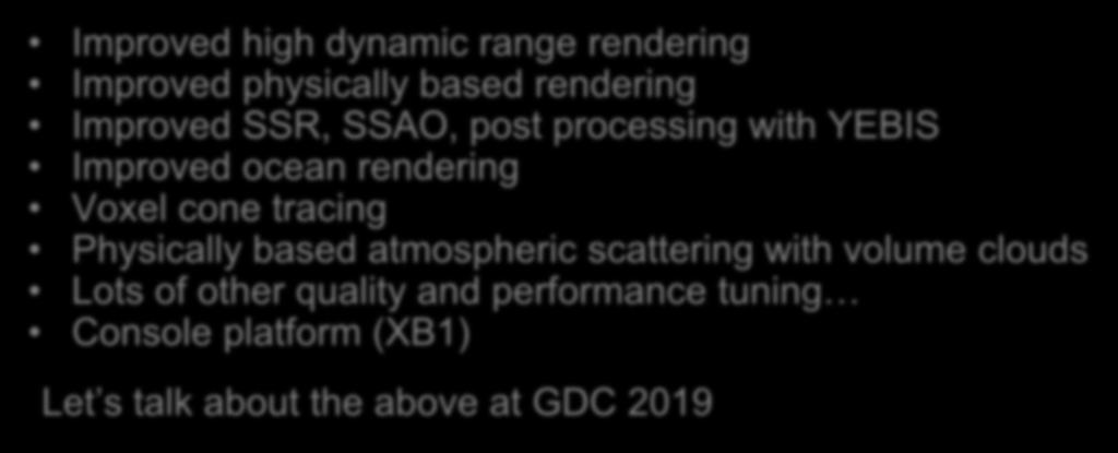 Now we are remastering Improved high dynamic range rendering Improved physically based rendering Improved SSR, SSAO, post processing with YEBIS Improved ocean rendering Voxel