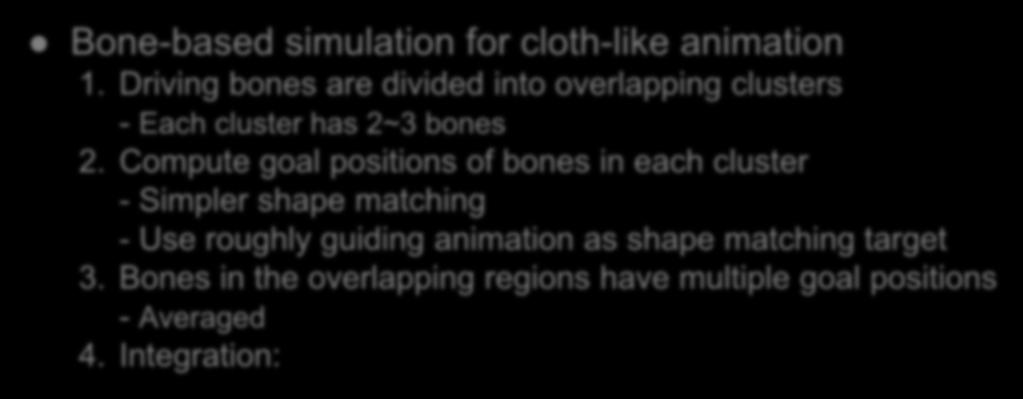 Easy resource creation Bone-based simulation for cloth-like animation 1.