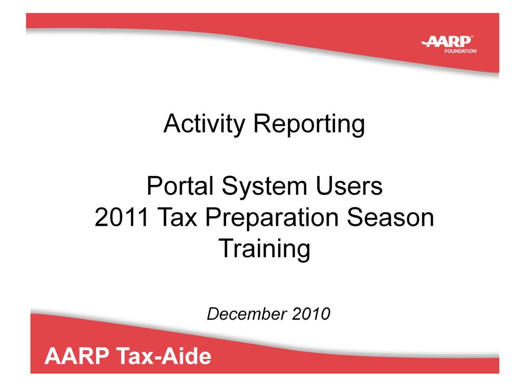 Hello and Welcome to AARP Tax Aide Activity Reporting Training for Portal System Users.