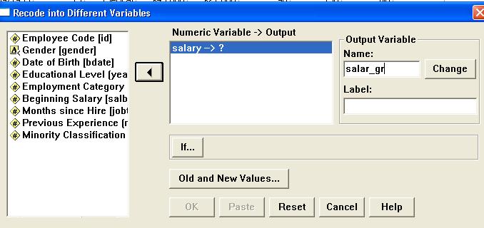 Recode into New Variable Select and move variable(s) over.