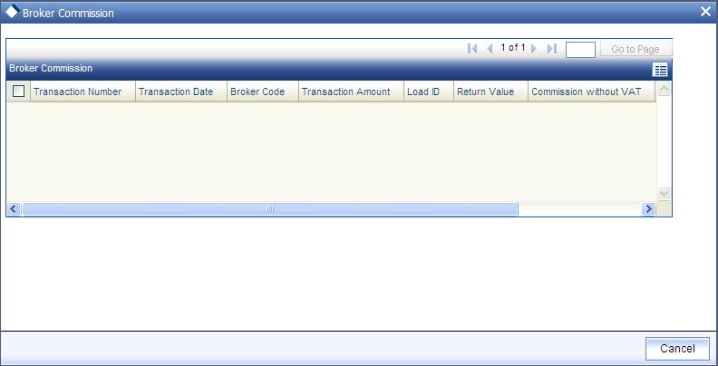 2.9.7 Viewing Broker Commission Details Click the Broker Commissions button in the Back Data Propagation Screen to view the details of commission details for brokers.
