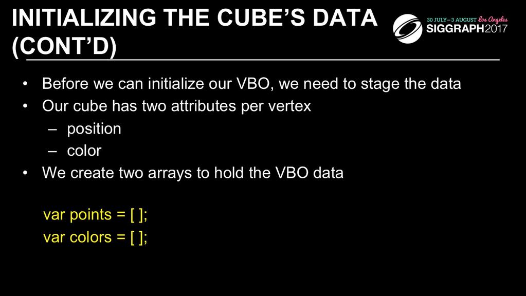 To provide data for WebGL to use, we need to stage it so that we can load it into the VBOs that our application will use.