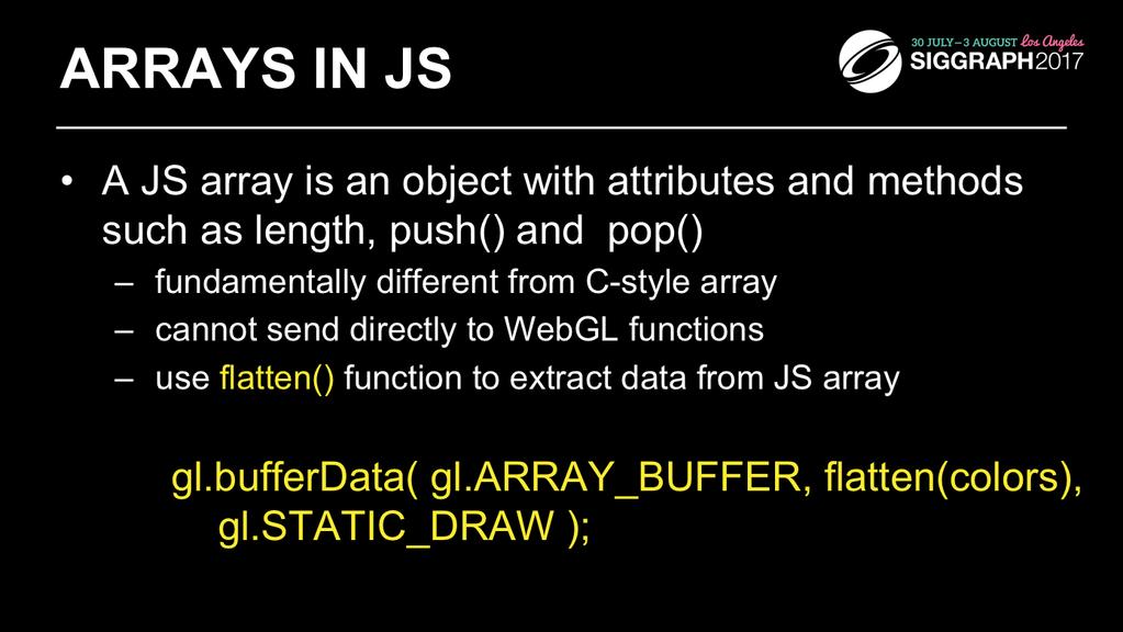 flatten() is in MV.js. Alternately, we could use typed arrays as we did for the triangle example and avoid the use of flatten for one-dimensional arrays. However.