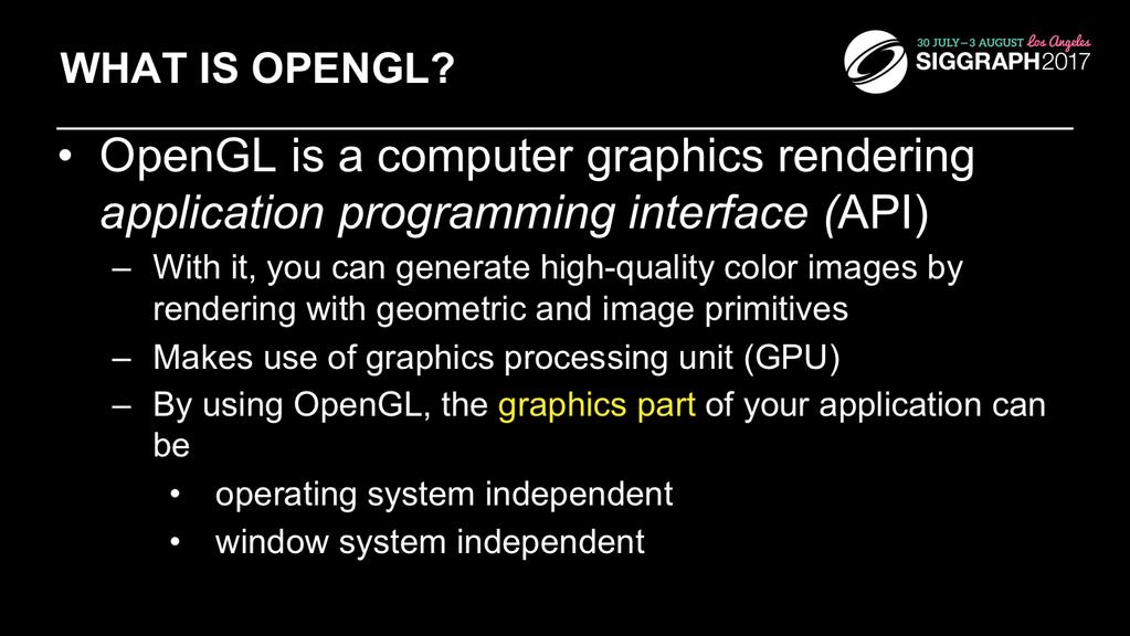 OpenGL is a library of function calls for doing computer graphics.