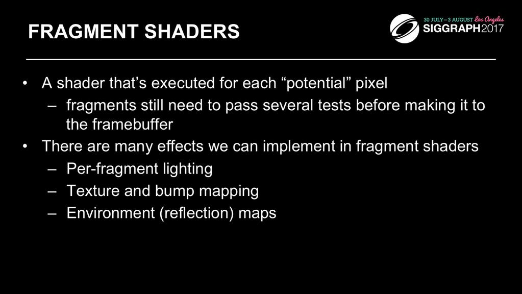 The final shading stage that OpenGL supports is fragment shading which allows an application per-pixel-location control over the color that may be written to that location.