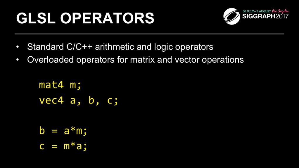 The vector and matrix classes of GLSL are first-class types, with arithmetic and logical operations well defined.