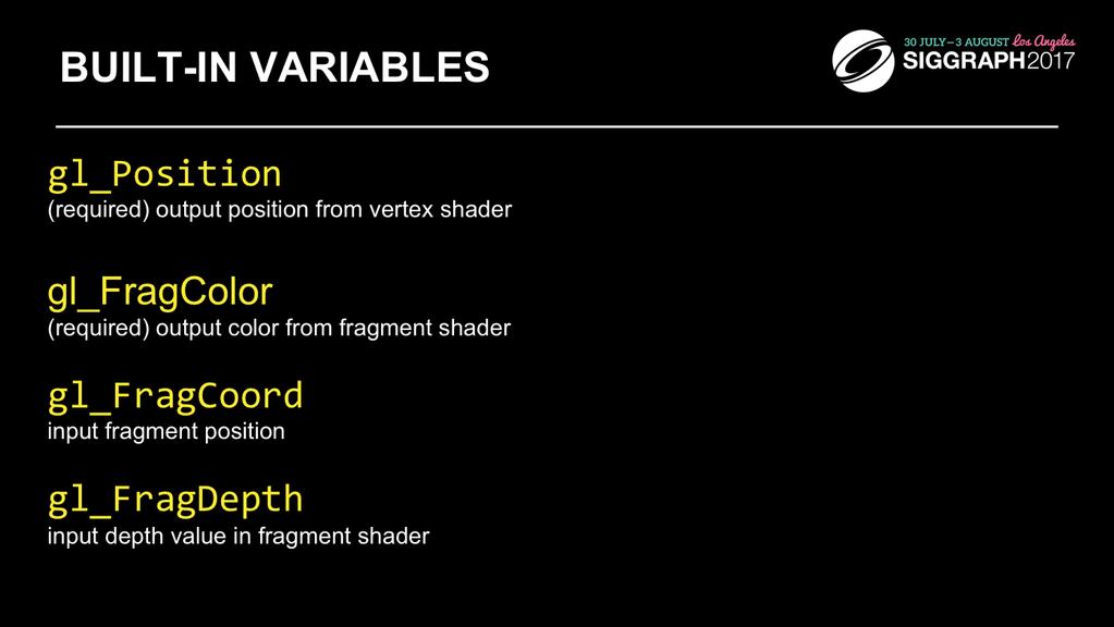 Fundamental to shader processing are a couple of built-in GLSL variable which are the terminus for operations.