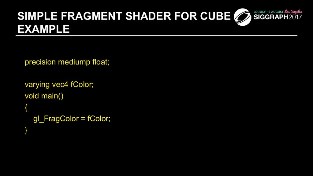 Here s the associated fragment shader that we use in our cube example.