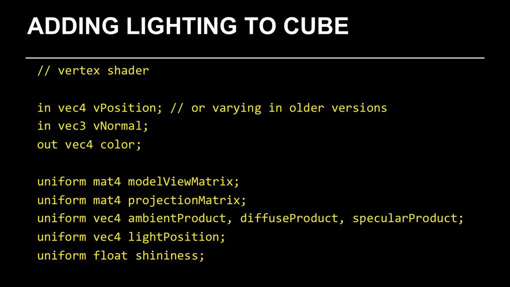 Here we declare numerous variables that we ll use in computing a color using a simple lighting model.