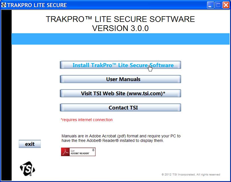Installation consists of two parts: Installation of TrakPro Lite Secure software.