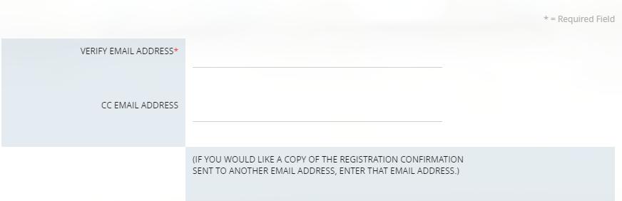 If you are not the attendee or would like a copy of the registration confirmation sent to another email address, enter that email address in the