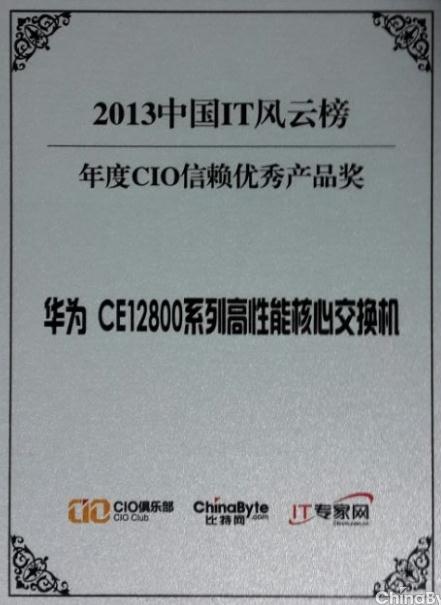 Huawei CE Series Switches in the Media Top Enterprise-Grade IT Products and Solutions Providers in China 2013 Annual Excellent Product Trusted by CIOs Huawei CE12800 series switches are