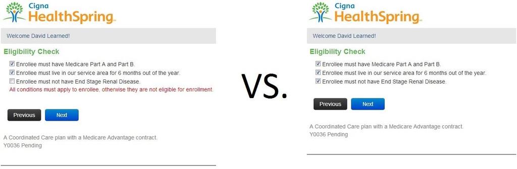 Eligibility Check In order for an Enrollee to qualify for Cigna-HealthSpring coverage, he or she must pass the Eligibility Check.