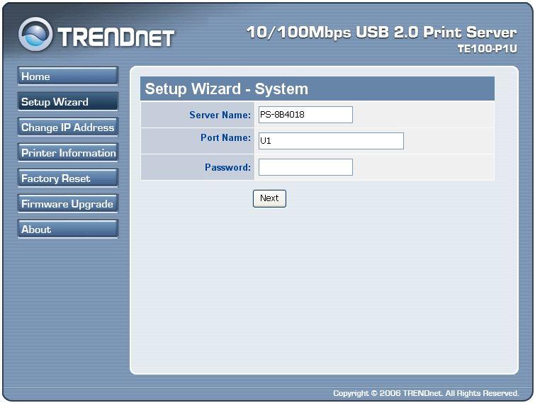 Setup Wizard The Setup Wizard will lead you to change all the configurations step by step. Please follow below steps to finish it System Server Name: Assign a name to the print server.