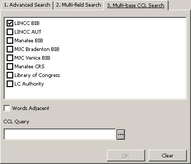 LINCC Interlibrary Loan Unit 4 To perform a Multi-base CCL Search: 1. Select the Find node. 2. In the upper pane, click the Multi-base CCL Search tab. 3. Select one or more of the databases listed. 4. Select or clear the Words Adjacent check box.
