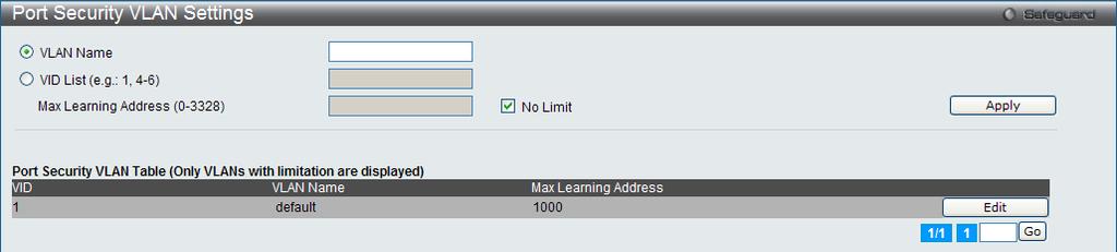Figure 10-39 Port Security Port-VLAN Settings window VLAN Name VID List Max Learning Address (0-3328) Click the button and enter the name of the VLAN that the port security settings will be displayed