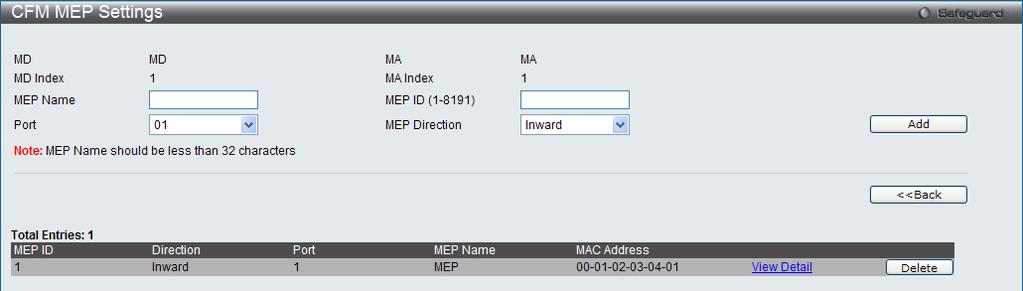 Figure 12-5 CFM MEP Settings Window MEP Name MEP ID (1-8191) Port MEP name. It is unique among all MEPs configured on the device. MEP MEPID. It should be configured in the MA s MEP ID list.