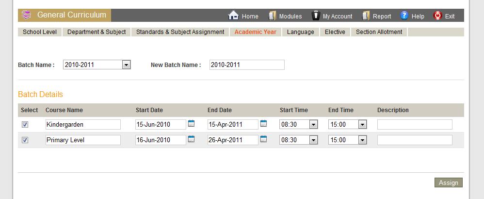 5.4 Academic Year In Academic year sub- menu, a batch for the academic year in a school and its details like the start and the end date are configured. 1. Select or Enter the Batch Name. 2.
