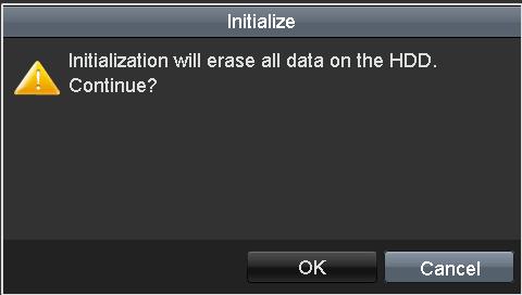 1 Message Box of Uninitialized HDD Click Yes button to initialize it immediately or you can perform the following steps to initialize the HDD. 1. Enter the HDD Information interface.