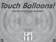 Running Touch Balloons! If a Touch Balloons icon is visible on the the desktop, you can double - click it to launch directly into the program.