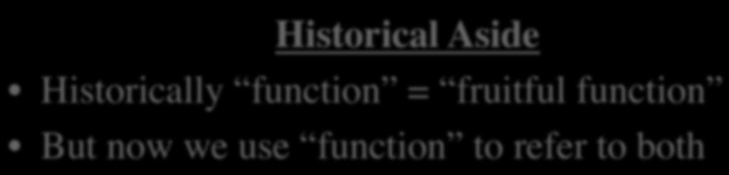 Example: greet('walker') Fruitful Functions Functions that give a value Call them in