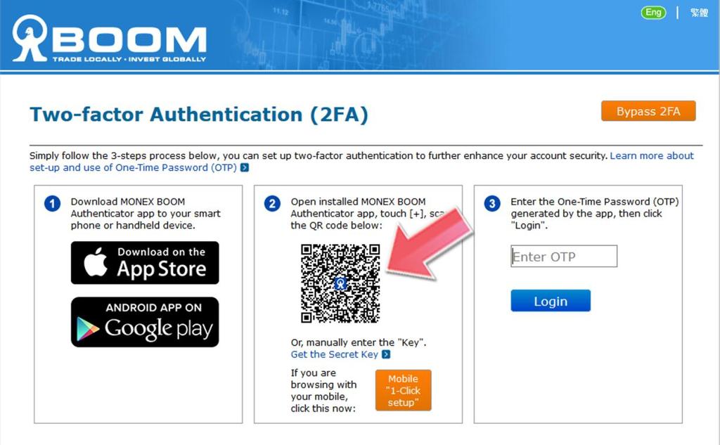 _Step 2_ Add Account to the App 1 Option 1 :Scan QR Code (Recommended) 1. Go to the setup webpage. It will display the QR code generated for your account. 2. On the MONEX BOOM Authenticator app, touch [+], then select Scan QR Code.