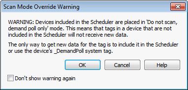19 Scan Mode Override Warning The Scan Mode Override Warning message is displayed when any of the following actions are performed: Define a Tag Browse for Tags Add