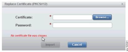 Click Browse to import a certificate file in PKCS#12 format. Type the password and click Import. 2.