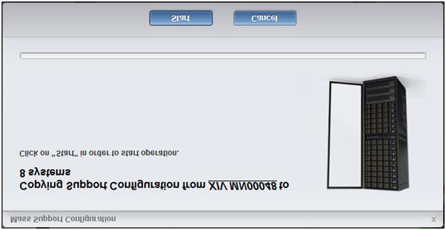 xi10408 Figure 46. Mass Support configuration window A progress bar is displayed on screen.