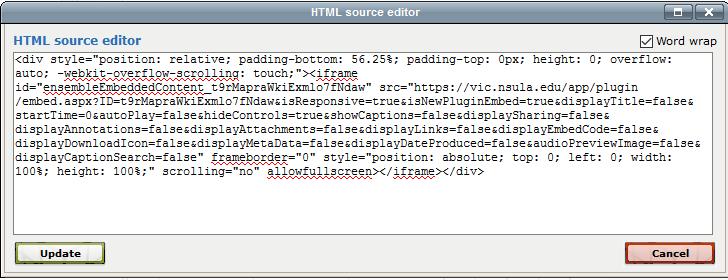Navigate back to Moodle and click the HTML Editor icon in the Page Content toolbar. Paste the Embed code (ctrl+v) in the window that appears and click Update.