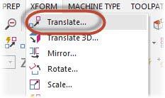 4 Select Xform, Translate from the Mastercam menu bar.