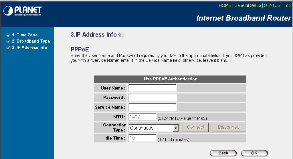 2.3 PPPoE Select PPPoE if your ISP requires the PPPoE protocol to connect you to the Internet. Your ISP should provide all the information required in this section.
