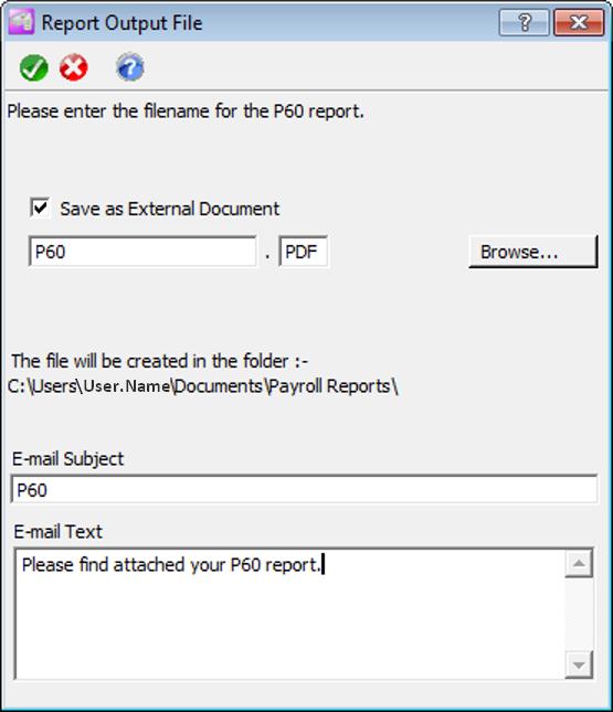 97. The Report Output File screen will allow you to save the emailed P60s as External Documents, with the option to rename and confirm where these files will be saved.