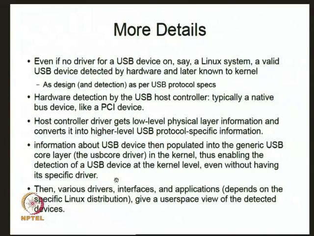 (Refer Slide Time: 36:09) Even if there is no drivers for USB device you can still take the USB device because this is part of the USB protocol specs.