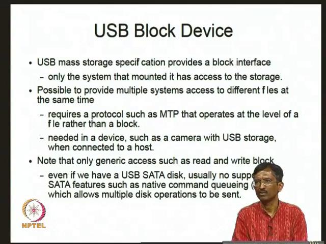 (Refer Slide Time: 18:43) Now, USB mass storage specification provides that is call a block interface. What is it mean of block interface?