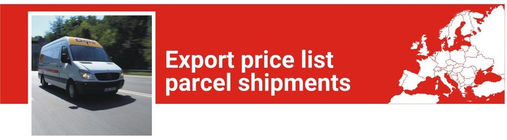 BASIC PRICE LIST Shipping weight Shipment to 1 kg 5 kg 10 kg 15 kg 20 kg 25 kg 30 kg 40 kg 50 kg Delivery time BE BELGIUM 445 700 720 760 830 860 890 1050 1120 2-3 days BG BULGARIA 520 915 1485 2050
