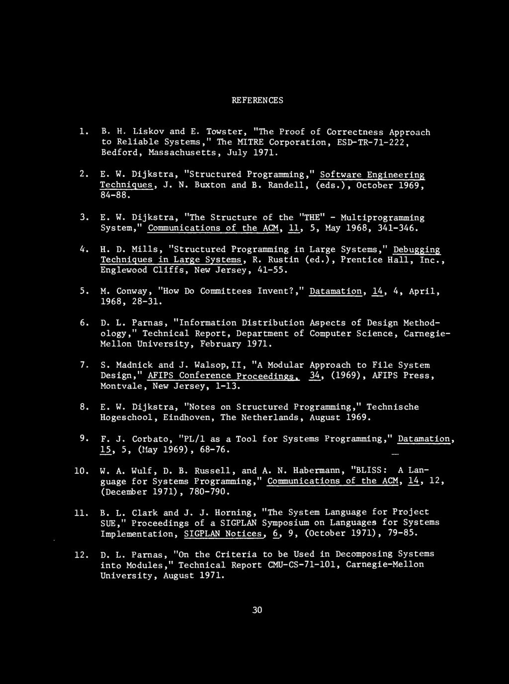 Dijkstra, "The Structure of the "THE" - Multiprogramming System," Communications of the ACM, 11, 5, May 1968, 341-346. 4. H. D.