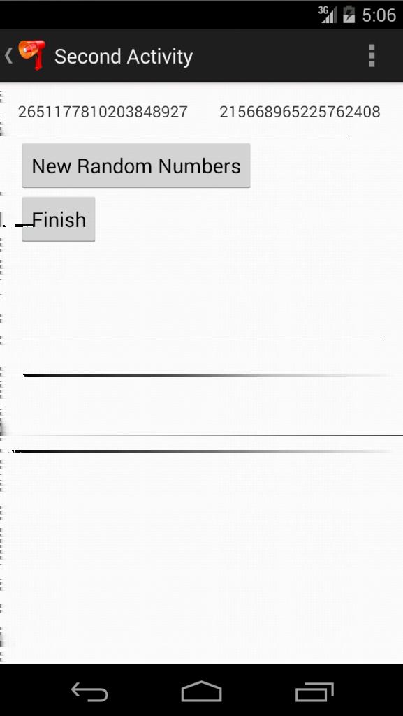 The top button causes the activity to generate two random numbers which are displayed above. The bottom button causes the activity to run its finish function which closes it.