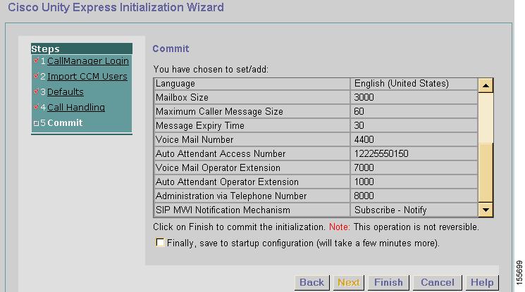 Starting the Initialization Wizard for Cisco Unified CallManager Configuring the Cisco Unity Express Software Using the Initialization Wizard Step 42 Step 43 At this point, none of these values are