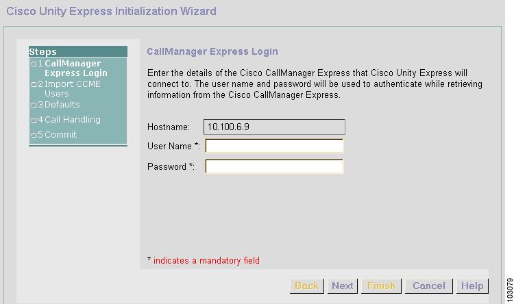 Starting the Initialization Wizard for Cisco Unified CME Configuring the Cisco Unity Express Software Using the Initialization Wizard The CallManager Express Login window appears with the IP address