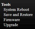 3.8 Tools The Tools menu includes the System Reboot, Save and Restore settings and Firmware Upgrade functions. 3.8.1 System Reboot When the converter is rebooted, all counters and registers are cleared and the converter starts fresh.