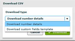 Secondly you can download a CSV template by selecting Download Numbers option, the below pop up box will appear and from the drop down select Download custom fields template and hit the download